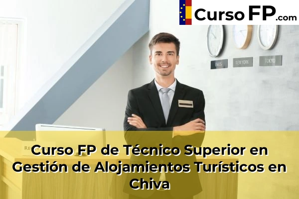 Curso FP de Técnico Superior en Gestión de Alojamientos Turísticos en Olocau 97 Curso FP de Técnico Superior en Gestión de Alojamientos Turísticos en Chiva