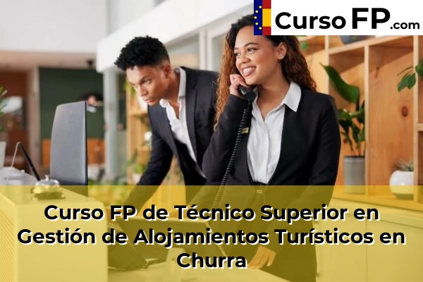 Curso FP de Técnico Superior en Gestión de Alojamientos Turísticos en Totana 53 Curso FP de Técnico Superior en Gestión de Alojamientos Turísticos en Churra