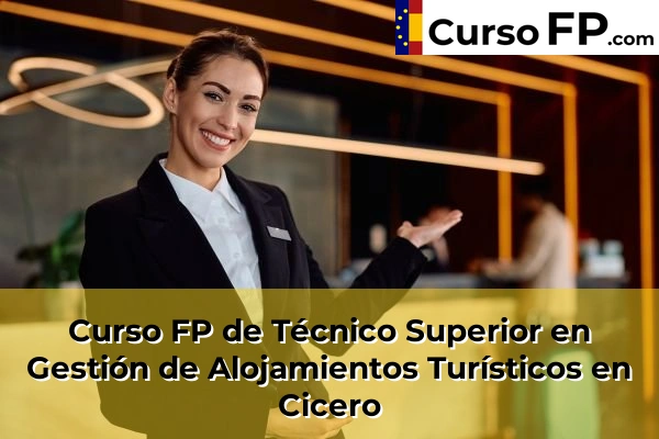 Curso FP de Técnico Superior en Gestión de Alojamientos Turísticos en Cicero