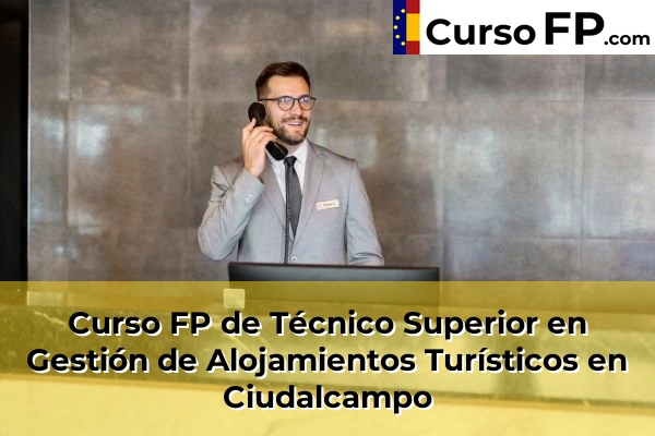 Curso FP de Técnico Superior en Gestión de Alojamientos Turísticos en Boadilla del Monte 51 Curso FP de Técnico Superior en Gestión de Alojamientos Turísticos en Ciudalcampo