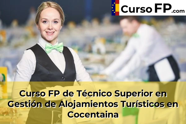 Curso FP de Técnico Superior en Gestión de Alojamientos Turísticos en Ibi 56 Curso FP de Técnico Superior en Gestión de Alojamientos Turísticos en Cocentaina