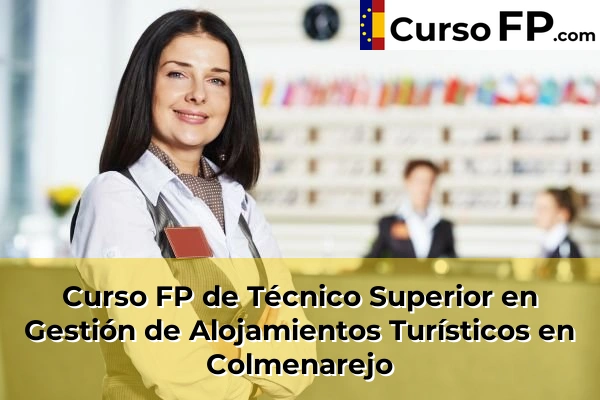 Curso FP de Técnico Superior en Gestión de Alojamientos Turísticos en Boadilla del Monte 56 Curso FP de Técnico Superior en Gestión de Alojamientos Turísticos en Colmenarejo