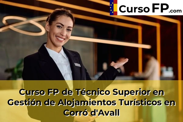 Curso FP de Técnico Superior en Gestión de Alojamientos Turísticos en Piera 58 Curso FP de Técnico Superior en Gestión de Alojamientos Turísticos en Corró d'Avall