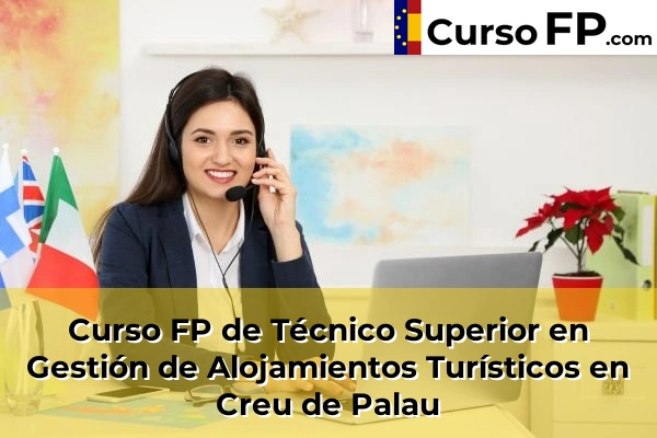 Curso FP de Técnico Superior en Gestión de Alojamientos Turísticos en Sarrià de Ter 38 Curso FP de Técnico Superior en Gestión de Alojamientos Turísticos en Creu de Palau