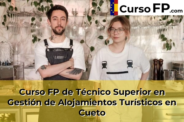 Curso FP de Técnico Superior en Gestión de Alojamientos Turísticos en Cueto