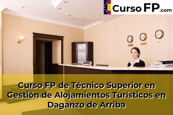 Curso FP de Técnico Superior en Gestión de Alojamientos Turísticos en Boadilla del Monte 59 Curso FP de Técnico Superior en Gestión de Alojamientos Turísticos en Daganzo de Arriba