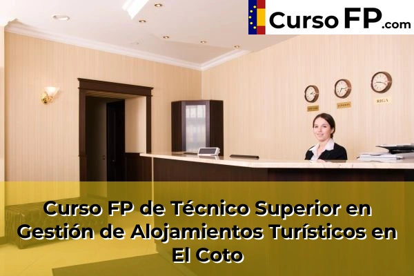 Curso FP de Técnico Superior en Gestión de Alojamientos Turísticos en Cabanillas del Campo 34 Curso FP de Técnico Superior en Gestión de Alojamientos Turísticos en El Coto