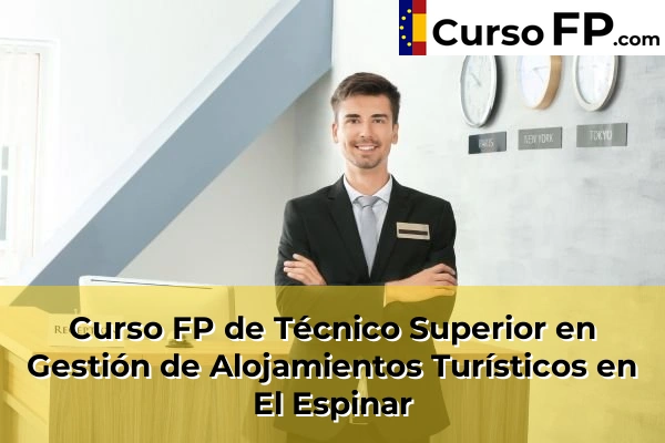 Curso FP de Técnico Superior en Gestión de Alojamientos Turísticos en Espirdo 31 Curso FP de Técnico Superior en Gestión de Alojamientos Turísticos en El Espinar