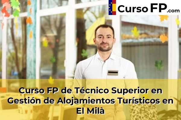 Curso FP de Técnico Superior en Gestión de Alojamientos Turísticos en Salou 38 Curso FP de Técnico Superior en Gestión de Alojamientos Turísticos en El Milà