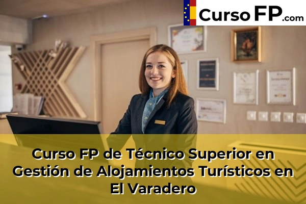 Curso FP de Técnico Superior en Gestión de Alojamientos Turísticos en Belicena 47 Curso FP de Técnico Superior en Gestión de Alojamientos Turísticos en El Varadero