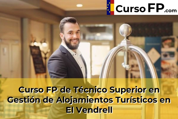 Curso FP de Técnico Superior en Gestión de Alojamientos Turísticos en Salou 39 Curso FP de Técnico Superior en Gestión de Alojamientos Turísticos en El Vendrell