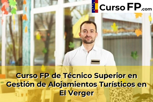 Curso FP de Técnico Superior en Gestión de Alojamientos Turísticos en Ibi 65 Curso FP de Técnico Superior en Gestión de Alojamientos Turísticos en El Verger