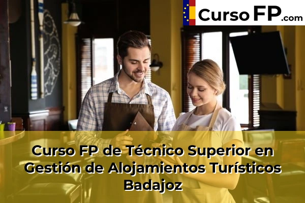 Curso FP de Técnico Superior en Gestión de Alojamientos Turísticos en la provincia de Huesca 51 Curso FP de Técnico Superior en Gestión de Alojamientos Turísticos en la provincia de Badajoz