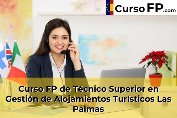 Curso FP de Técnico Superior en Gestión de Alojamientos Turísticos en la provincia de Huesca 70 Curso FP de Técnico Superior en Gestión de Alojamientos Turísticos en la provincia de Las Palmas
