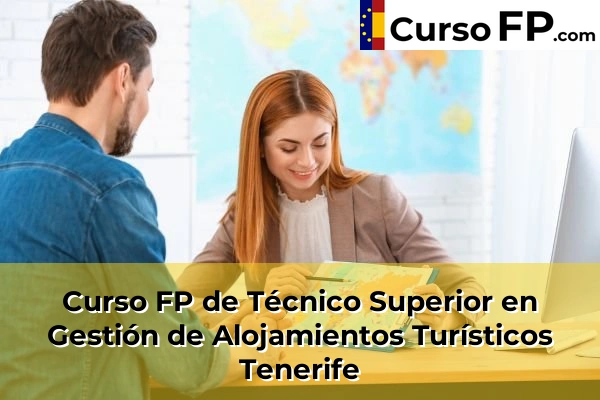 Curso FP de Técnico Superior en Gestión de Alojamientos Turísticos en la provincia de Huesca 87 Curso FP de Técnico Superior en Gestión de Alojamientos Turísticos en la provincia de Tenerife