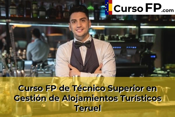 Curso FP de Técnico Superior en Gestión de Alojamientos Turísticos en la provincia de Huesca 88 Curso FP de Técnico Superior en Gestión de Alojamientos Turísticos en la provincia de Teruel