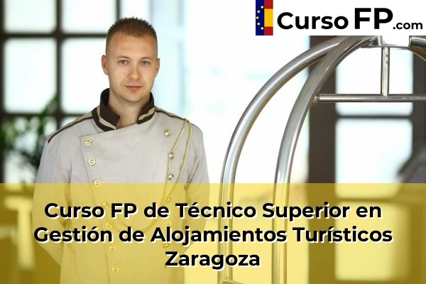 Curso FP de Técnico Superior en Gestión de Alojamientos Turísticos en la provincia de Huesca 94 Curso FP de Técnico Superior en Gestión de Alojamientos Turísticos en la provincia de Zaragoza