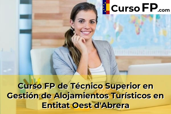 Curso FP de Técnico Superior en Gestión de Alojamientos Turísticos en Piera 64 Curso FP de Técnico Superior en Gestión de Alojamientos Turísticos en Entitat Oest d'Abrera