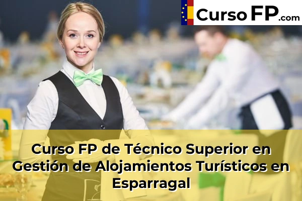 Curso FP de Técnico Superior en Gestión de Alojamientos Turísticos en Totana 61 Curso FP de Técnico Superior en Gestión de Alojamientos Turísticos en Esparragal