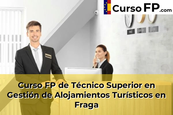Curso FP de Técnico Superior en Gestión de Alojamientos Turísticos en Fraga