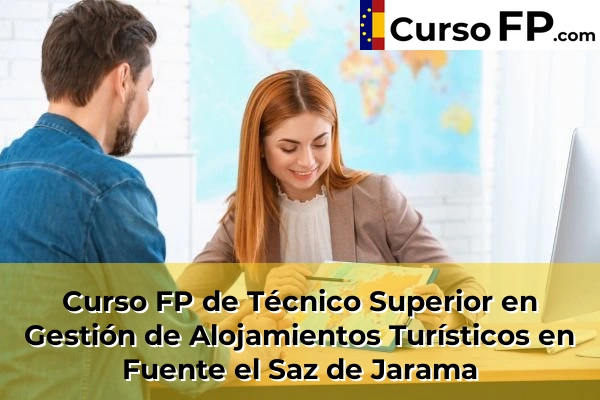 Curso FP de Técnico Superior en Gestión de Alojamientos Turísticos en Boadilla del Monte 67 Curso FP de Técnico Superior en Gestión de Alojamientos Turísticos en Fuente el Saz de Jarama