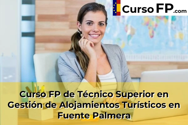 Curso FP de Técnico Superior en Gestión de Alojamientos Turísticos en la provincia de Córdoba 18 Curso FP de Técnico Superior en Gestión de Alojamientos Turísticos en Fuente Palmera