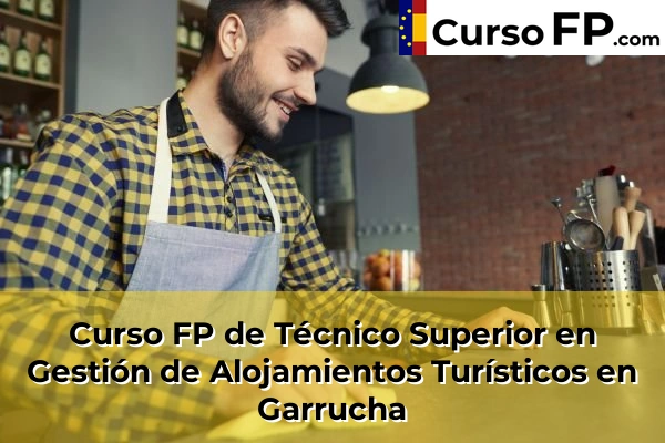 Curso FP de Técnico Superior en Gestión de Alojamientos Turísticos en Adra 48 Curso FP de Técnico Superior en Gestión de Alojamientos Turísticos en Garrucha