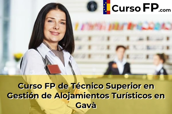 Curso FP de Técnico Superior en Gestión de Alojamientos Turísticos en Piera 67 Curso FP de Técnico Superior en Gestión de Alojamientos Turísticos en Gavà