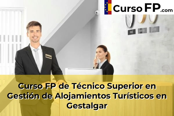 Curso FP de Técnico Superior en Gestión de Alojamientos Turísticos en Olocau 117 Curso FP de Técnico Superior en Gestión de Alojamientos Turísticos en Gestalgar