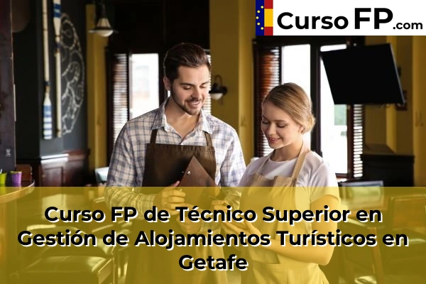 Curso FP de Técnico Superior en Gestión de Alojamientos Turísticos en Boadilla del Monte 69 Curso FP de Técnico Superior en Gestión de Alojamientos Turísticos en Getafe