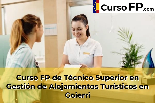Curso FP de Técnico Superior en Gestión de Alojamientos Turísticos en Balmaseda 59 Curso FP de Técnico Superior en Gestión de Alojamientos Turísticos en Goierri