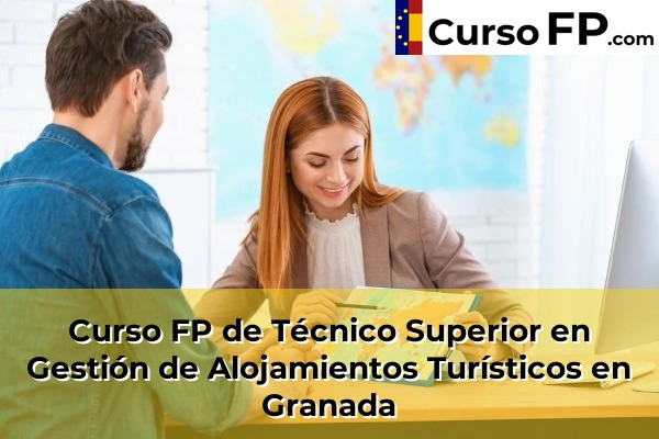 Curso FP de Técnico Superior en Gestión de Alojamientos Turísticos en Belicena 51 Curso FP de Técnico Superior en Gestión de Alojamientos Turísticos en Granada