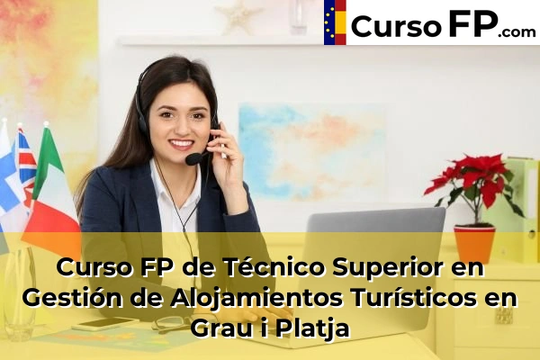 Curso FP de Técnico Superior en Gestión de Alojamientos Turísticos en Olocau 121 Curso FP de Técnico Superior en Gestión de Alojamientos Turísticos en Grau i Platja