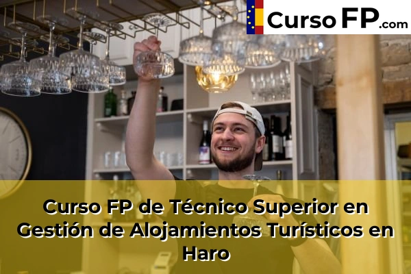 Curso FP de Técnico Superior en Gestión de Alojamientos Turísticos en Haro