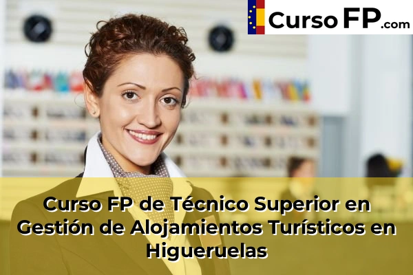 Curso FP de Técnico Superior en Gestión de Alojamientos Turísticos en Olocau 124 Curso FP de Técnico Superior en Gestión de Alojamientos Turísticos en Higueruelas