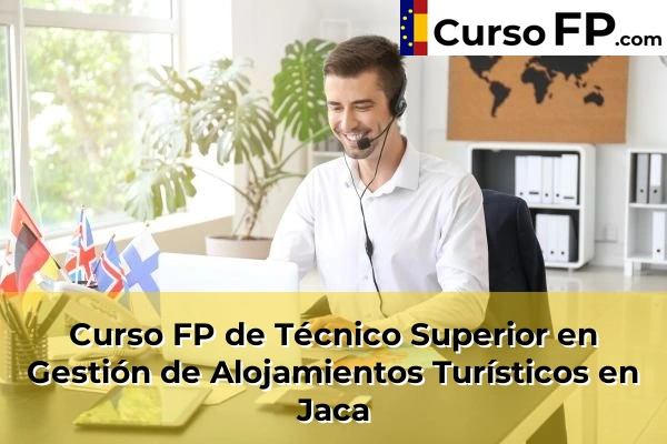 Curso FP de Técnico Superior en Gestión de Alojamientos Turísticos en Jaca