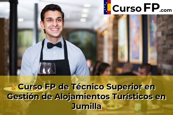 Curso FP de Técnico Superior en Gestión de Alojamientos Turísticos en Totana 66 Curso FP de Técnico Superior en Gestión de Alojamientos Turísticos en Jumilla