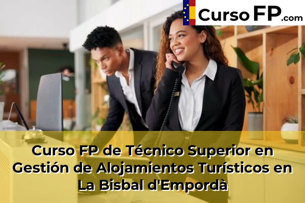 Curso FP de Técnico Superior en Gestión de Alojamientos Turísticos en Sarrià de Ter 42 Curso FP de Técnico Superior en Gestión de Alojamientos Turísticos en La Bisbal d'Empordà