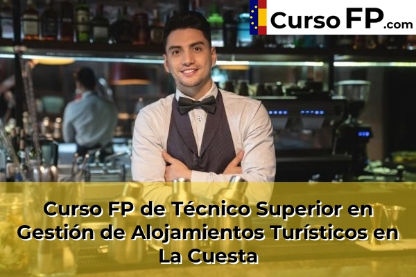 Curso FP de Técnico Superior en Gestión de Alojamientos Turísticos en Tegueste Centro 55 Curso FP de Técnico Superior en Gestión de Alojamientos Turísticos en La Cuesta