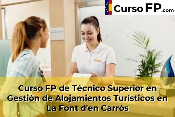 Curso FP de Técnico Superior en Gestión de Alojamientos Turísticos en Olocau 132 Curso FP de Técnico Superior en Gestión de Alojamientos Turísticos en La Font d'en Carròs