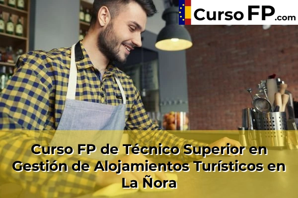 Curso FP de Técnico Superior en Gestión de Alojamientos Turísticos en Totana 68 Curso FP de Técnico Superior en Gestión de Alojamientos Turísticos en La Ñora
