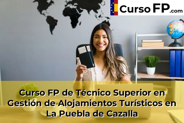 Curso FP de Técnico Superior en Gestión de Alojamientos Turísticos en Lebrija 59 Curso FP de Técnico Superior en Gestión de Alojamientos Turísticos en La Puebla de Cazalla