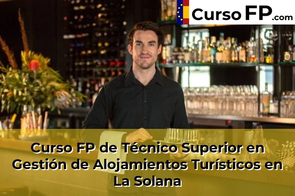 Curso FP de Técnico Superior en Gestión de Alojamientos Turísticos en Bolaños de Calatrava 38 Curso FP de Técnico Superior en Gestión de Alojamientos Turísticos en La Solana