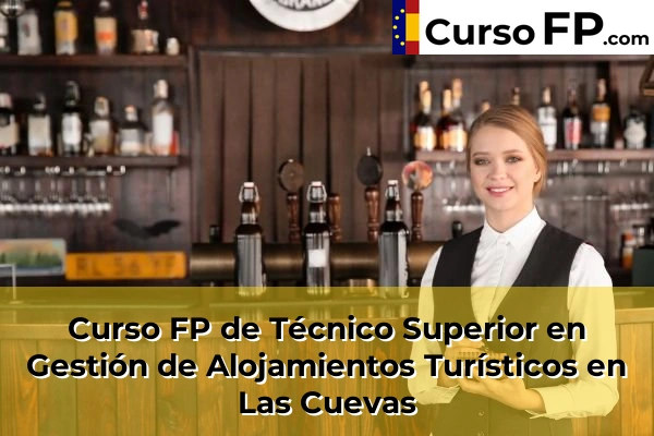 Curso FP de Técnico Superior en Gestión de Alojamientos Turísticos en Olocau 139 Curso FP de Técnico Superior en Gestión de Alojamientos Turísticos en Las Cuevas