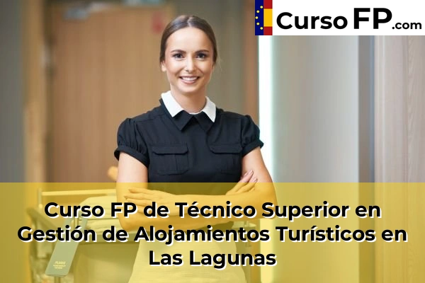 Curso FP de Técnico Superior en Gestión de Alojamientos Turísticos en Benalmádena 59 Curso FP de Técnico Superior en Gestión de Alojamientos Turísticos en Las Lagunas