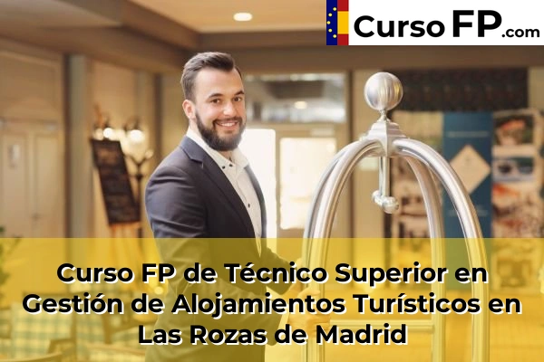 Curso FP de Técnico Superior en Gestión de Alojamientos Turísticos en Boadilla del Monte 76 Curso FP de Técnico Superior en Gestión de Alojamientos Turísticos en Las Rozas de Madrid