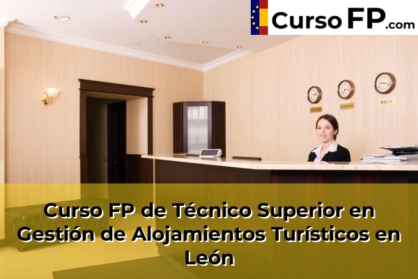 Curso FP de Técnico Superior en Gestión de Alojamientos Turísticos en Villaquilambre 38 Curso FP de Técnico Superior en Gestión de Alojamientos Turísticos en León