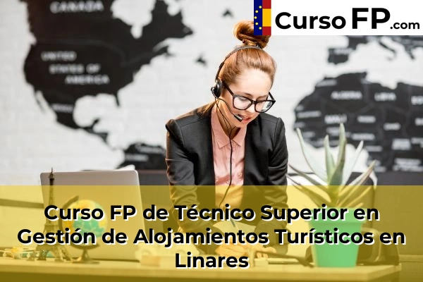 Curso FP de Técnico Superior en Gestión de Alojamientos Turísticos en Linares