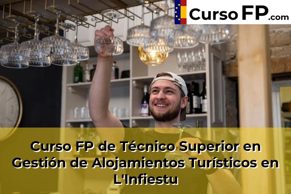 Curso FP de Técnico Superior en Gestión de Alojamientos Turísticos en la provincia de Asturias 10 Curso FP de Técnico Superior en Gestión de Alojamientos Turísticos en L'Infiestu