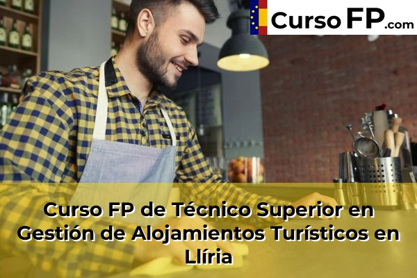 Curso FP de Técnico Superior en Gestión de Alojamientos Turísticos en Olocau 141 Curso FP de Técnico Superior en Gestión de Alojamientos Turísticos en Llíria